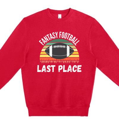 Funny Fantasy Football Draft Day Football Game Last Place Premium Crewneck Sweatshirt