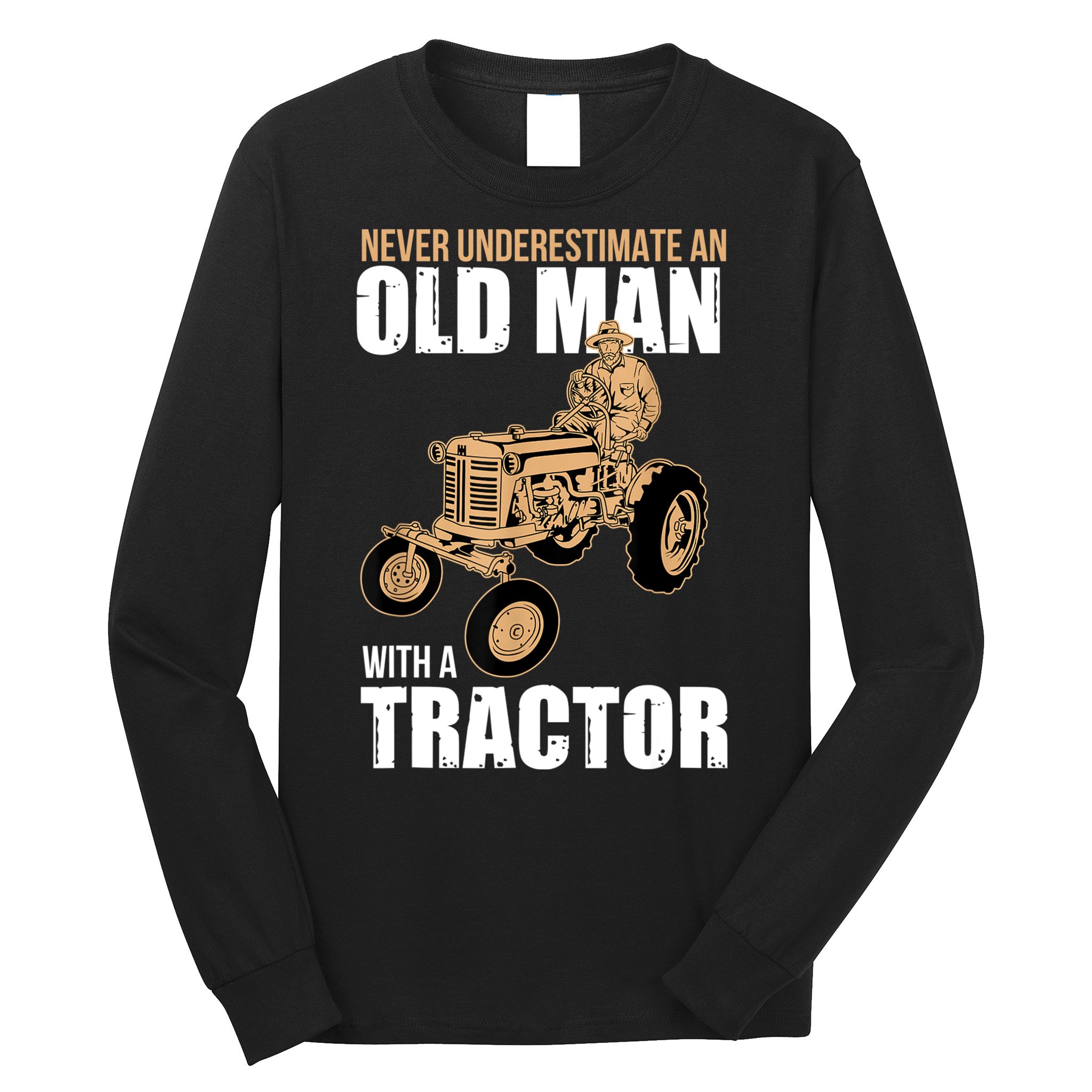 Funny Farmer Farm Tractor Farming Truck Lovers Humor Long Sleeve Shirt