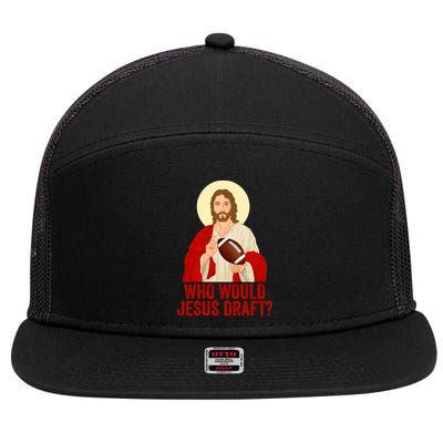 Funny Fantasy Football Who Would Jesus Draft Funny Christians Funny FFL Draft 7 Panel Mesh Trucker Snapback Hat