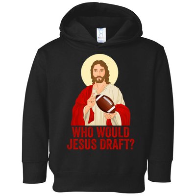 Funny Fantasy Football Who Would Jesus Draft Funny Christians Funny FFL Draft Toddler Hoodie