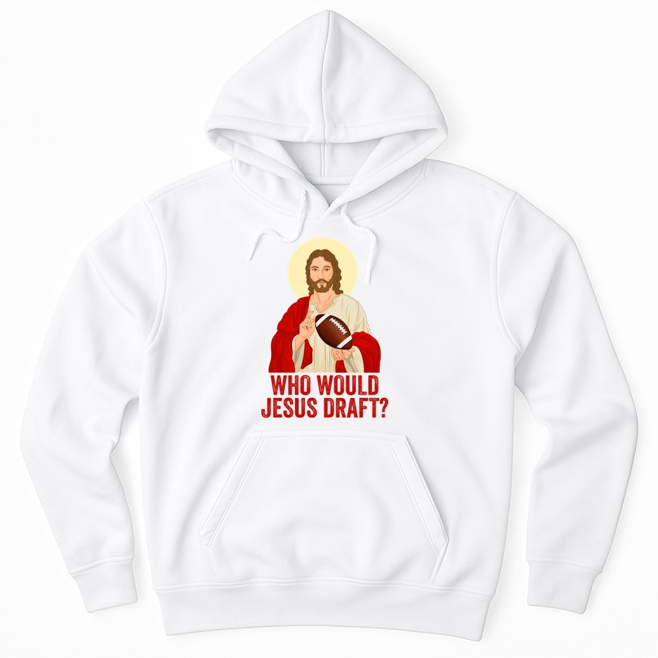 Funny Fantasy Football Who Would Jesus Draft Funny Christians Funny FFL Draft Hoodie