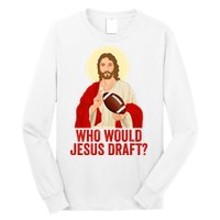 Funny Fantasy Football Who Would Jesus Draft Funny Christians Funny FFL Draft Long Sleeve Shirt