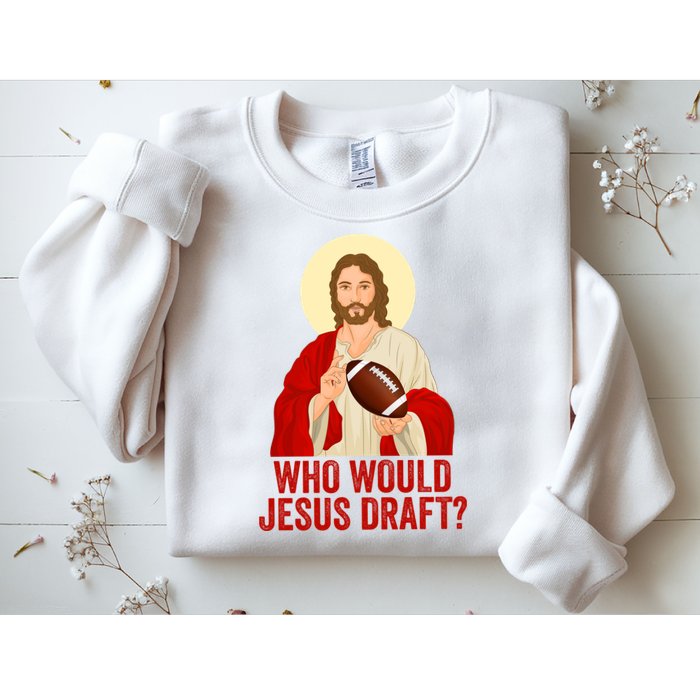 Funny Fantasy Football Who Would Jesus Draft Funny Christians Funny FFL Draft Sweatshirt