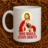 Funny Fantasy Football Who Would Jesus Draft Funny Christians Funny FFL Draft Mug