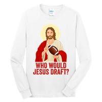 Funny Fantasy Football Who Would Jesus Draft Funny Christians Funny FFL Draft Tall Long Sleeve T-Shirt