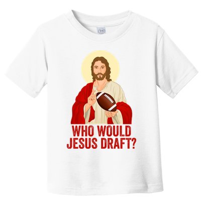 Funny Fantasy Football Who Would Jesus Draft Funny Christians Funny FFL Draft Toddler T-Shirt