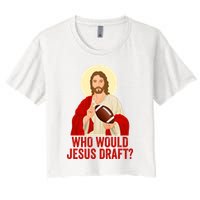 Funny Fantasy Football Who Would Jesus Draft Funny Christians Funny FFL Draft Crop Top