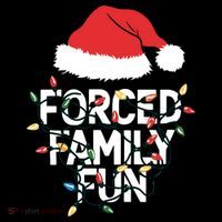 Forced Family Fun Sarcastic Christmas Funny Poster