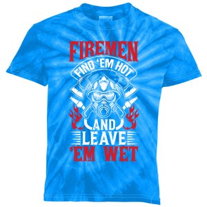 Firefighter Fire Find Em Hot Leave Wet Funny Gift Cool Gift Kids Tie-Dye T-Shirt