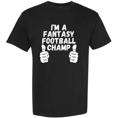 Funny Fantasy Football Legend, I’m A Fantasy Football Champ Garment-Dyed Heavyweight T-Shirt