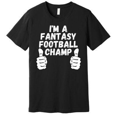 Funny Fantasy Football Legend, I’m A Fantasy Football Champ Premium T-Shirt