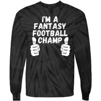 Funny Fantasy Football Legend, I’m A Fantasy Football Champ Tie-Dye Long Sleeve Shirt