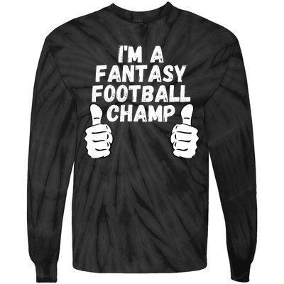 Funny Fantasy Football Legend, I’m A Fantasy Football Champ Tie-Dye Long Sleeve Shirt