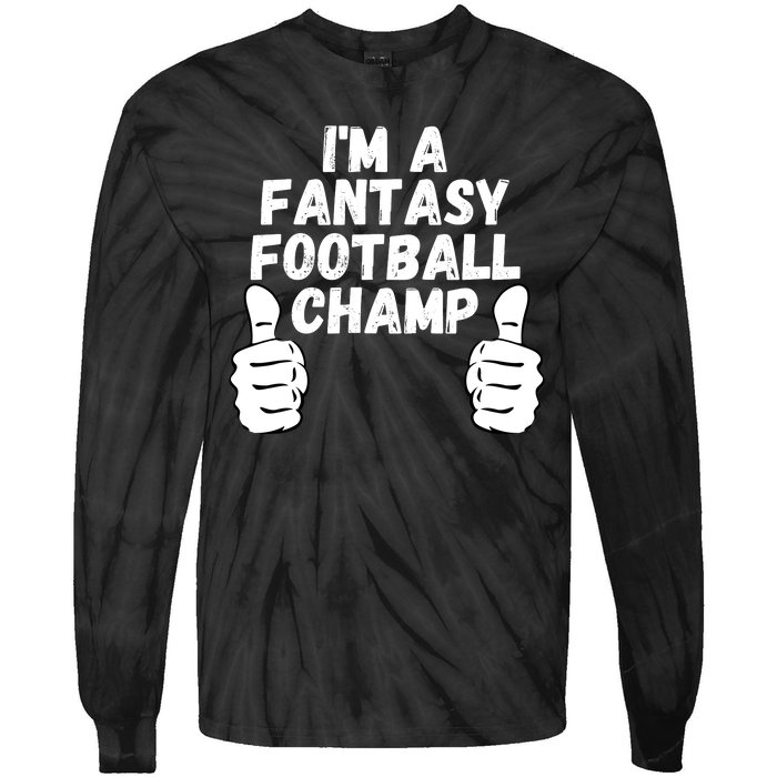 Funny Fantasy Football Legend, I’m A Fantasy Football Champ Tie-Dye Long Sleeve Shirt