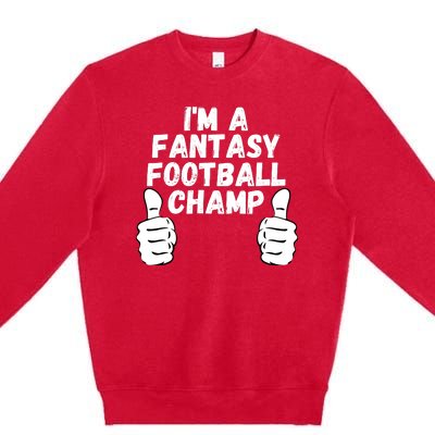 Funny Fantasy Football Legend, I’m A Fantasy Football Champ Premium Crewneck Sweatshirt