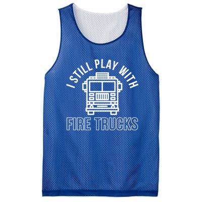 Firefighter Funny Fire I Still Play With Fire Trucks Great Gift Mesh Reversible Basketball Jersey Tank