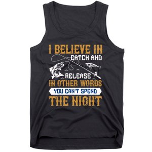 Funny Fishing Fisherman IBelieve In Catch And Release Tank Top