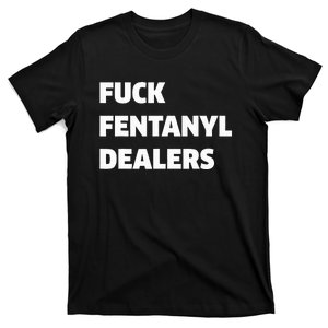 Funny Fvck Fentanyl Dealers Apparel Anti Pain And Illness T-Shirt