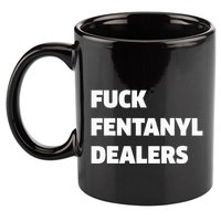 Funny Fvck Fentanyl Dealers Apparel Anti Pain And Illness 11oz C Handle Ceramic Mug