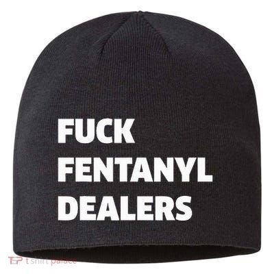 Funny Fvck Fentanyl Dealers Apparel Anti Pain And Illness Sustainable Beanie
