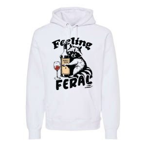 Feeling Feral Funny Raccoon Meme Premium Hoodie