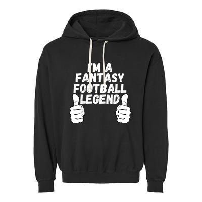 Funny Fantasy Football Champ, I’m A Fantasy Football Legend Garment-Dyed Fleece Hoodie