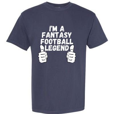 Funny Fantasy Football Champ, I’m A Fantasy Football Legend Garment-Dyed Heavyweight T-Shirt