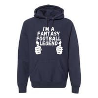 Funny Fantasy Football Champ, I’m A Fantasy Football Legend Premium Hoodie