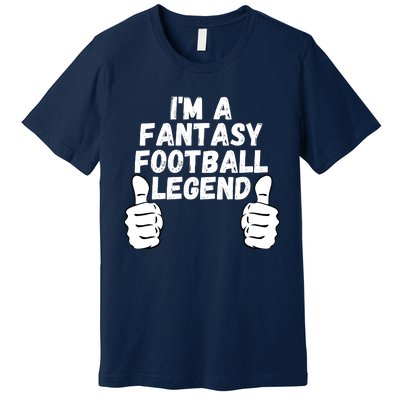 Funny Fantasy Football Champ, I’m A Fantasy Football Legend Premium T-Shirt