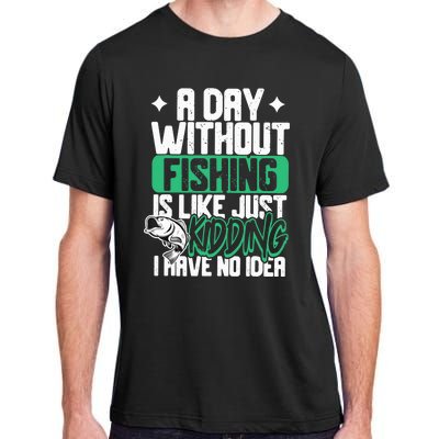 Funny Fishing For A Day Without Fishing Fisherman Adult ChromaSoft Performance T-Shirt