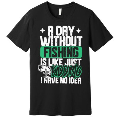 Funny Fishing For A Day Without Fishing Fisherman Premium T-Shirt