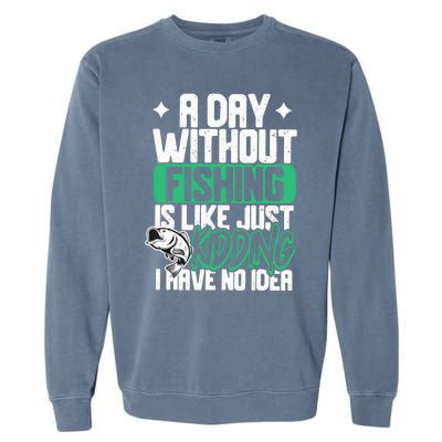 Funny Fishing For A Day Without Fishing Fisherman Garment-Dyed Sweatshirt