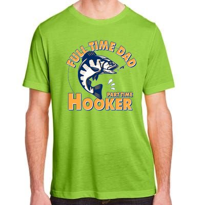 Funny Fishing Full Time Dad Part Time Hooker Adult ChromaSoft Performance T-Shirt