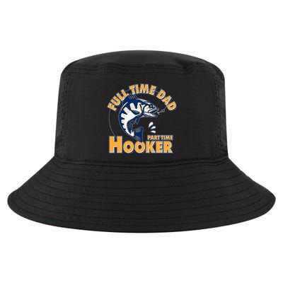 Funny Fishing Full Time Dad Part Time Hooker Cool Comfort Performance Bucket Hat
