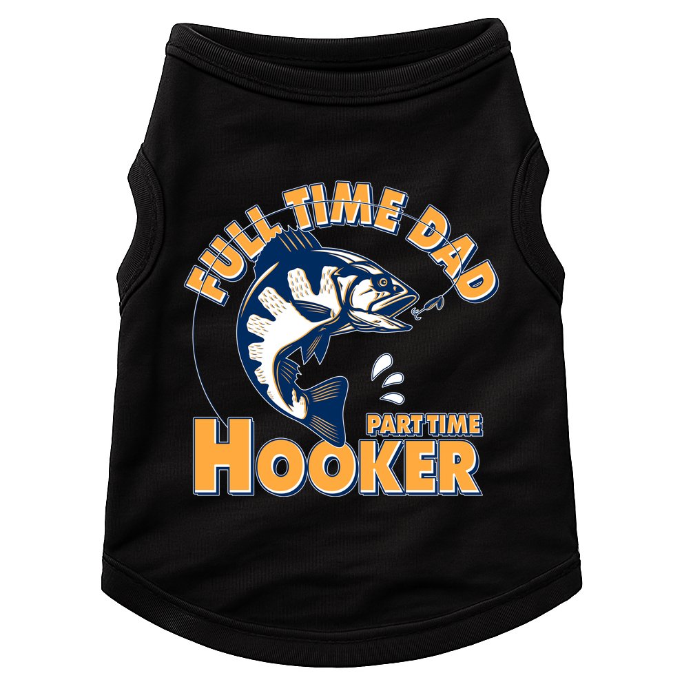Funny Fishing Full Time Dad Part Time Hooker Doggie Tank