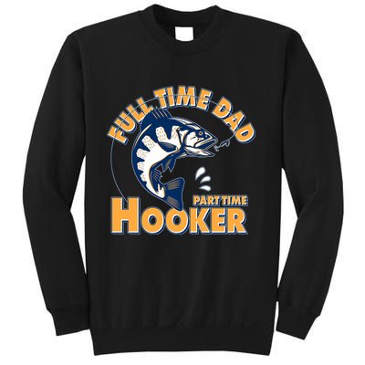 Funny Fishing Full Time Dad Part Time Hooker Sweatshirt