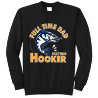 Funny Fishing Full Time Dad Part Time Hooker Sweatshirt