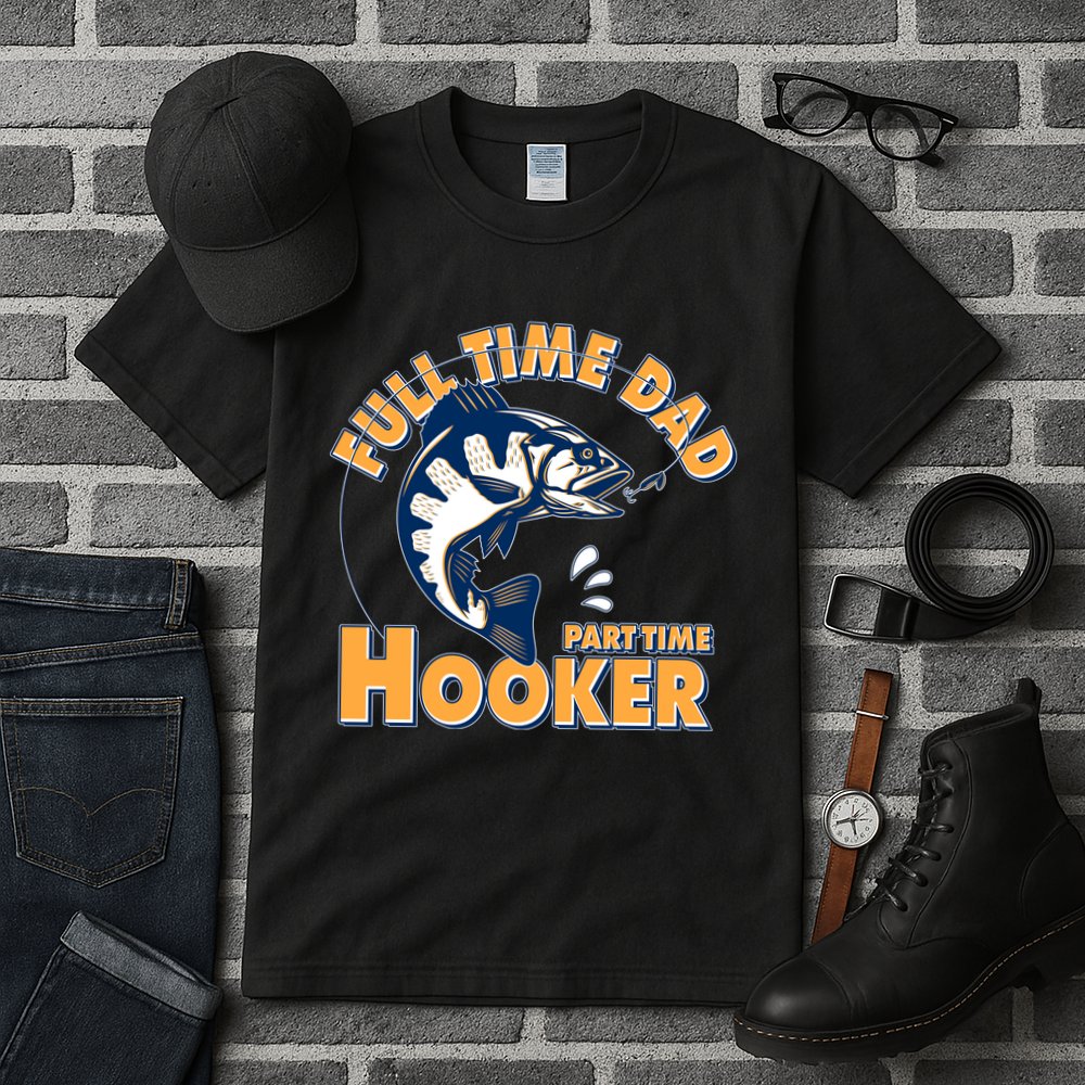 Funny Fishing Full Time Dad Part Time Hooker Tall T-Shirt