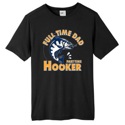 Funny Fishing Full Time Dad Part Time Hooker Tall Fusion ChromaSoft Performance T-Shirt