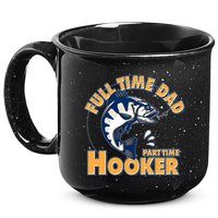 Funny Fishing Full Time Dad Part Time Hooker 15oz Campfire Ceramic Mug