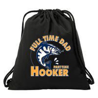 Funny Fishing Full Time Dad Part Time Hooker Drawstring Bag