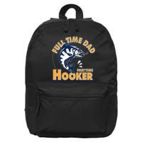 Funny Fishing Full Time Dad Part Time Hooker 16 in Basic Backpack