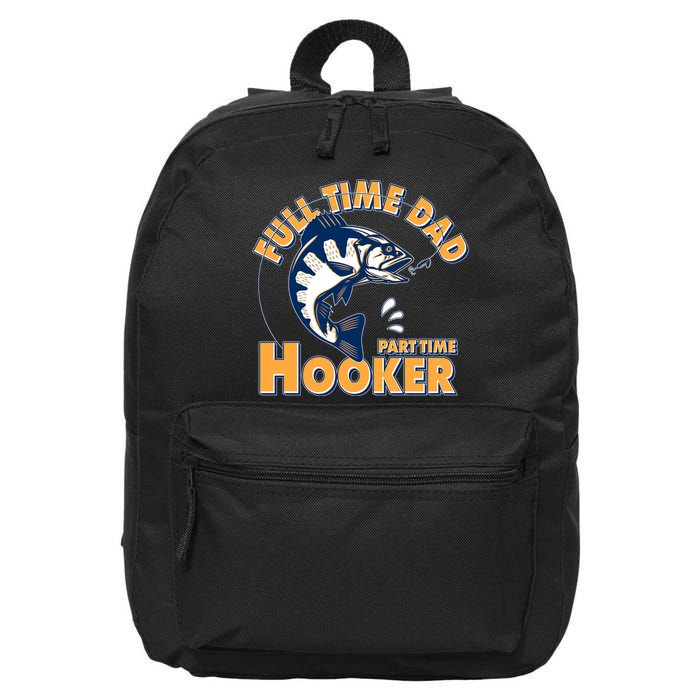 Funny Fishing Full Time Dad Part Time Hooker 16 in Basic Backpack