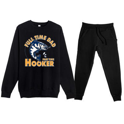 Funny Fishing Full Time Dad Part Time Hooker Premium Crewneck Sweatsuit Set