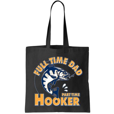 Funny Fishing Full Time Dad Part Time Hooker Bag