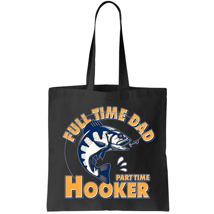 Funny Fishing Full Time Dad Part Time Hooker Bag