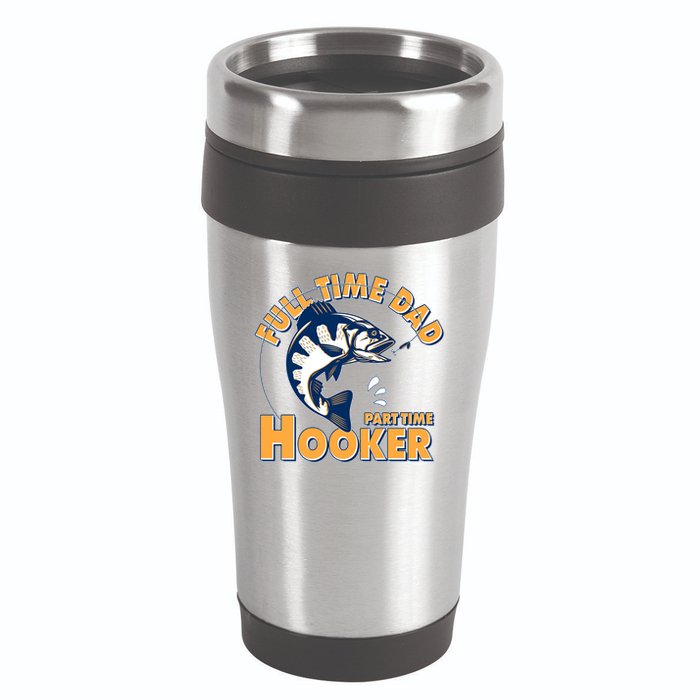 Funny Fishing Full Time Dad Part Time Hooker 16oz Travel Tumbler
