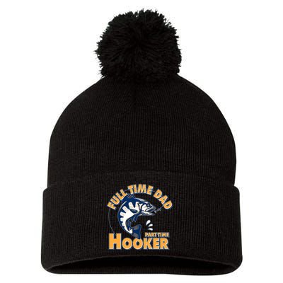 Funny Fishing Full Time Dad Part Time Hooker Pom Pom 12in Knit Beanie