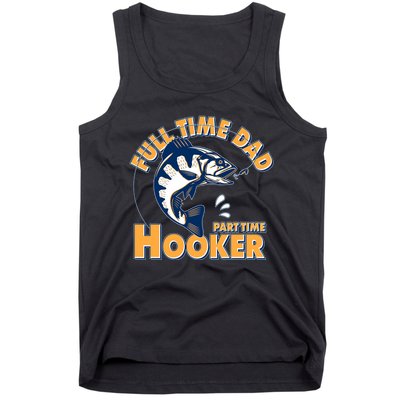 Funny Fishing Full Time Dad Part Time Hooker Tank Top