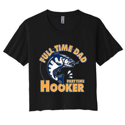 Funny Fishing Full Time Dad Part Time Hooker Crop Top